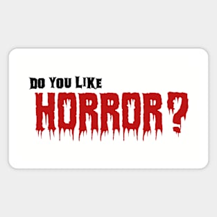 Do you like Horror? 01 Magnet